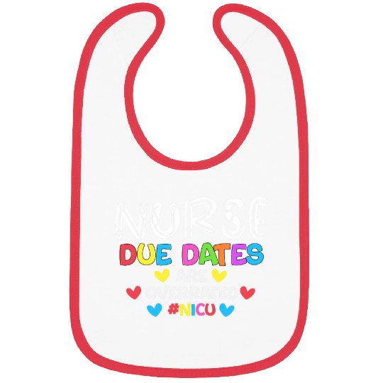 Funny nurses Due Dates Are Overrated Design Nicu nurses Squad Bibs