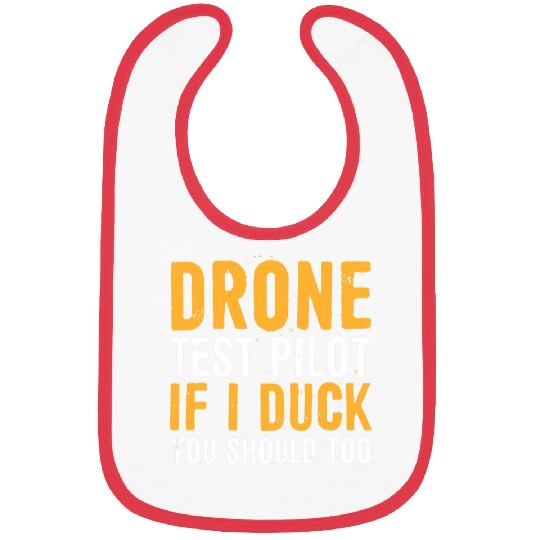 Drone test pilot if I duck you should too Funny Quadcopter Bibs