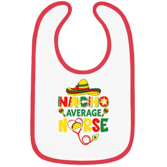 Mexican Cinco De Mayo Nursing Student Nacho Average nurses Bibs