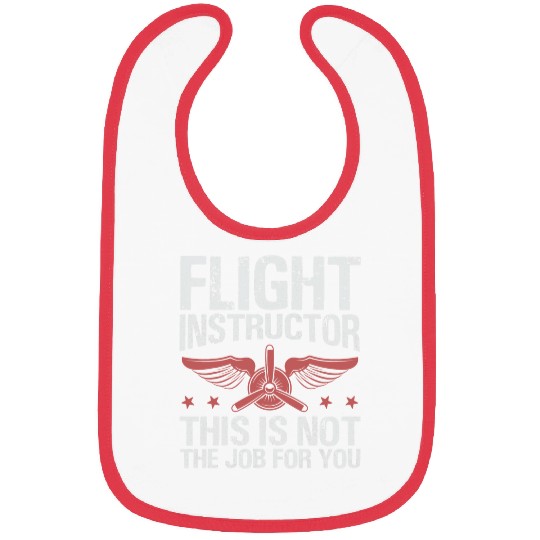 Flight Instructor This Is Not The Job For You Funny 1 Bibs