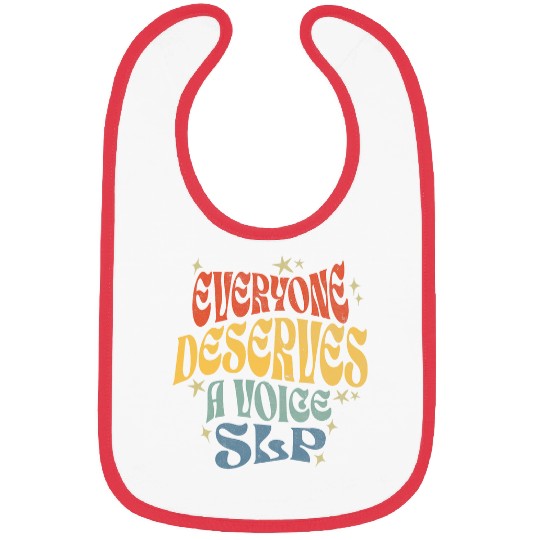 Everyone Deserves A Voice SLP Speech Language Pathologist Bibs