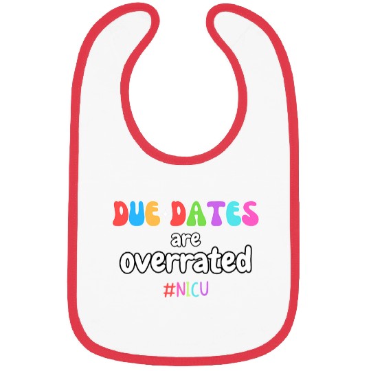 Funny Cute nurses Due Dates Are Overrated Design NICU Squad Bibs