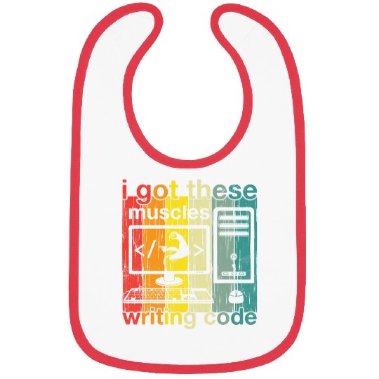I Got These Muscles Writing Code vintages Programmer Coder Bibs
