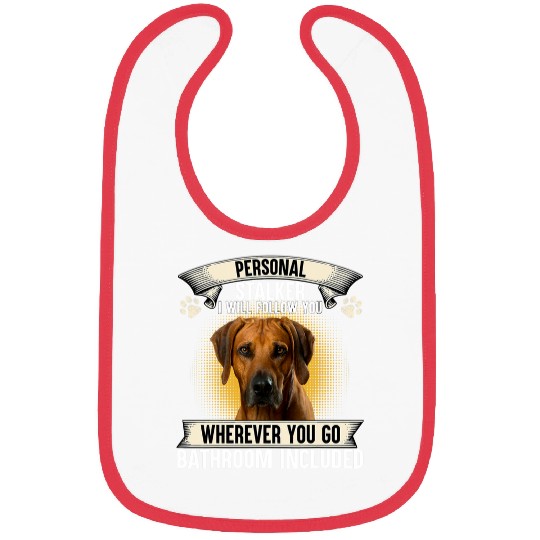Personal Stalker I Will Follow You Rhodesian Ridgeback Lover Copy Bibs