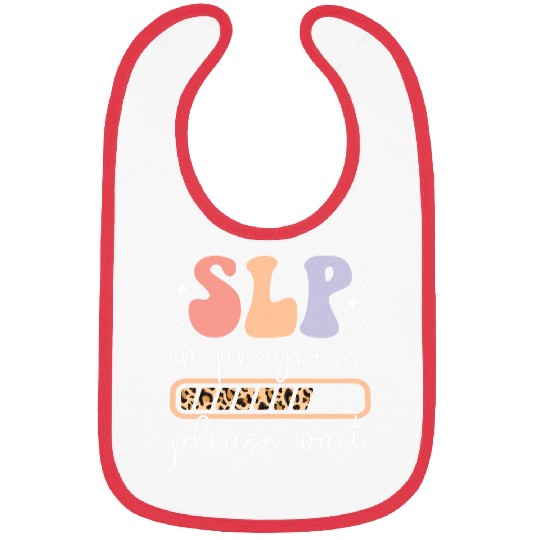 Future SLP In Progress Speech Language Pathologist To Be Bibs