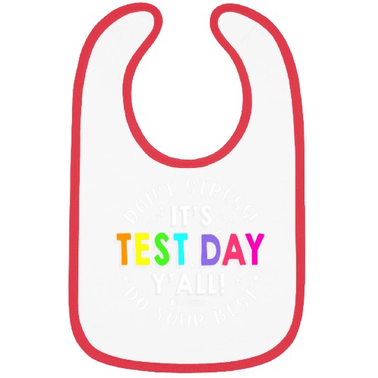 Its Test Day Yall Funny Testing Day For Teacher Student 5 Bibs
