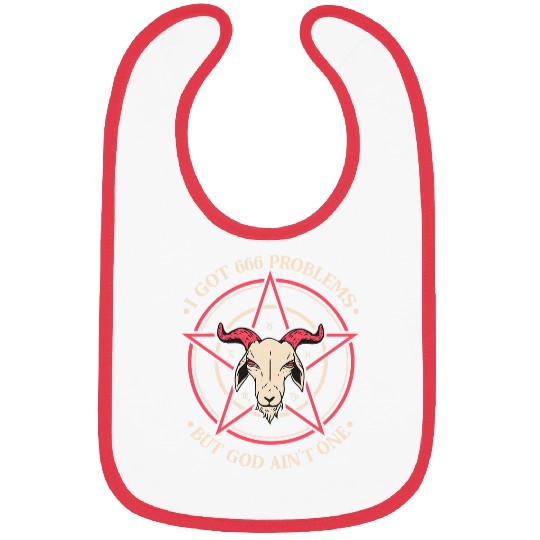 Goats Lover I Got 666 Problems But God Aint One Satanic Goat Bibs
