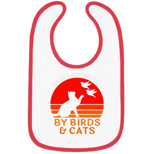 Easily Distracted By Birds And Cats Funny Bird And Cat Lover Bibs