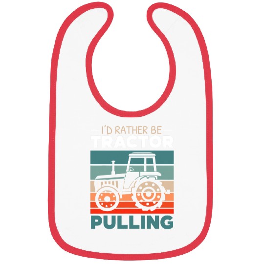 Tractor driving Id Rather Be Tractor Pulling Farming Farmer Agriculturist Bibs