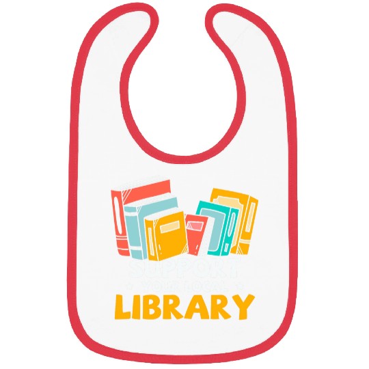 Book Lover Support Your Local Library Bibs
