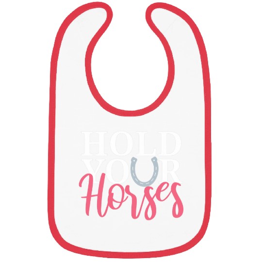 Hold Your Horses Horse Lover Bibs