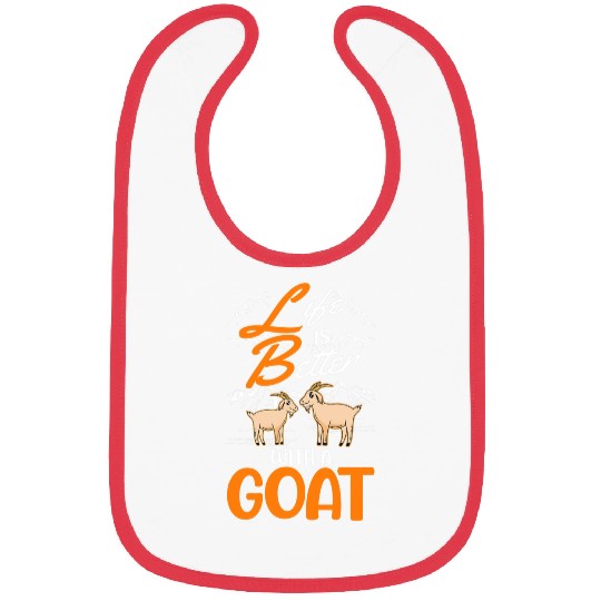 Goats Lover Life is better with a Goats 23 Bibs