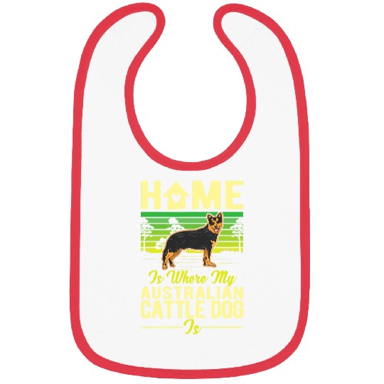 homes is where my Australian Cattle Dog is 167 Bibs