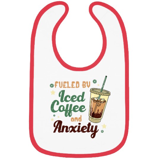 Fueled by Iced Coffee anxietys Funny caffeines Lover Bibs