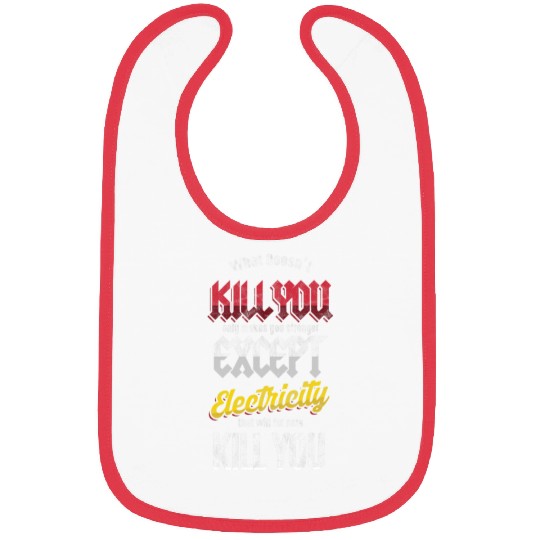 Electrical Engineer Electricity Will Kill You Electrician Bibs