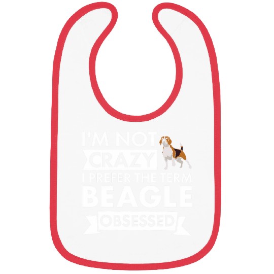 Dog Not crazys I Prefer The Term Beagle Obsessed Bibs