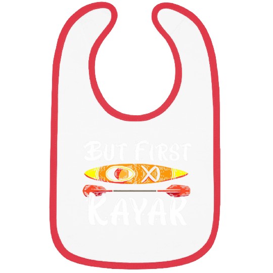 But First Kayak Kayaking Paddler Kayaker Boating Rafting Bibs