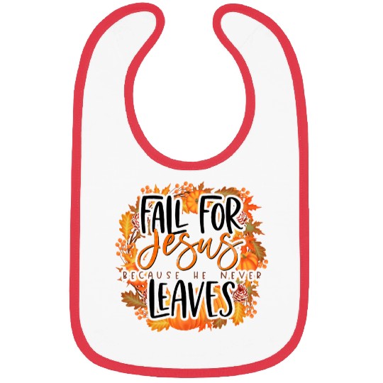 Christian Fall for Jesus He Never Leaves Christian Lover 2 Christ Bibs
