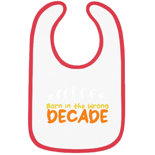 Born in the Wrong Decade Human Evolution Decor Throwback Bibs