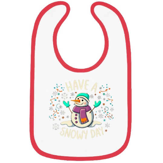 Have A Snowy Day Supporter Winter Snowman Let It Snow 1 Bibs