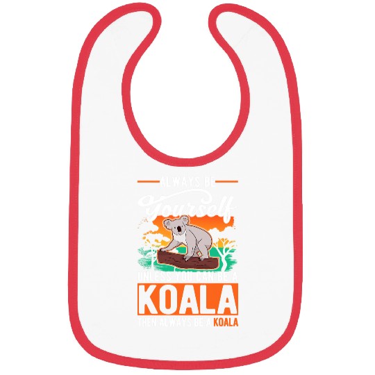 Funny Bear Always be yourself Unless you can be a Koala 68 Cute Bears Bibs