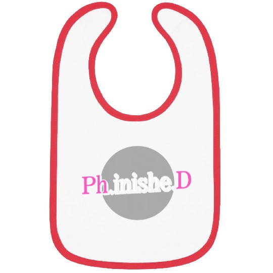 PHD Finished Graduation Doctorate Doctor Student Bibs