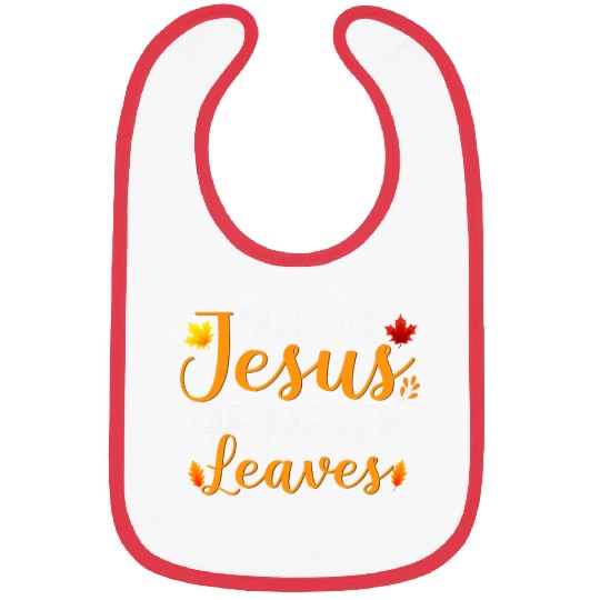 Christian Fall For Jesus He Never Leaves 3 Christ Bibs