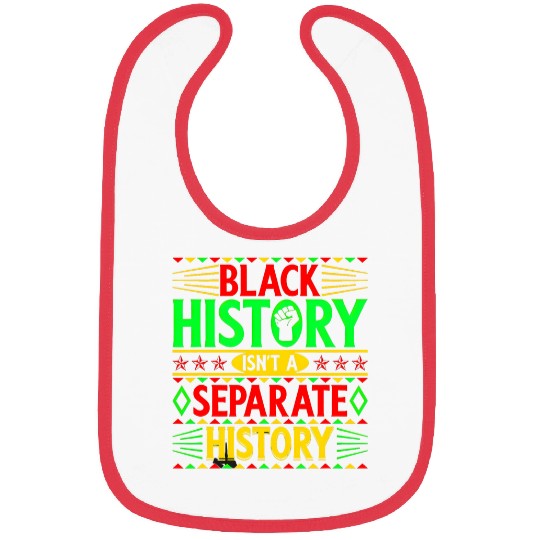 Black History Isnt a Separate History Black History Month Bibs