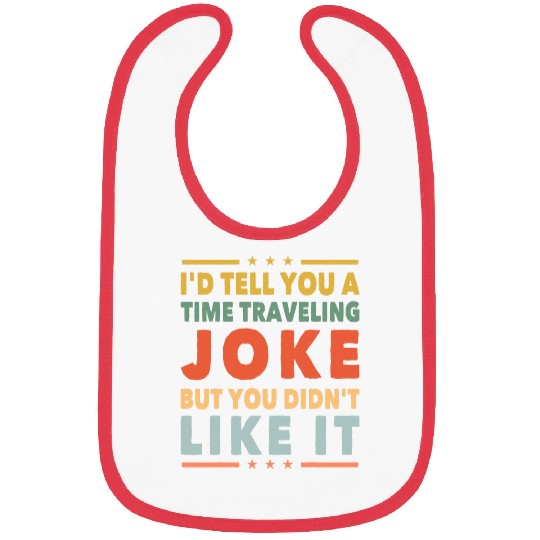 Funny Time Travel Joke 2Science Fiction 2SciFi Nerd Geek Bibs