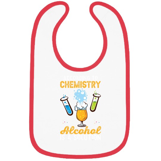 Chemistry Funny Alcohol Is Solution Science Teacher Graphic Bibs