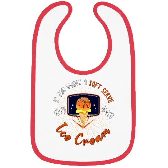 Sport Basketball If Your Looking For A Soft Serve Go Get Ice Cream Bibs