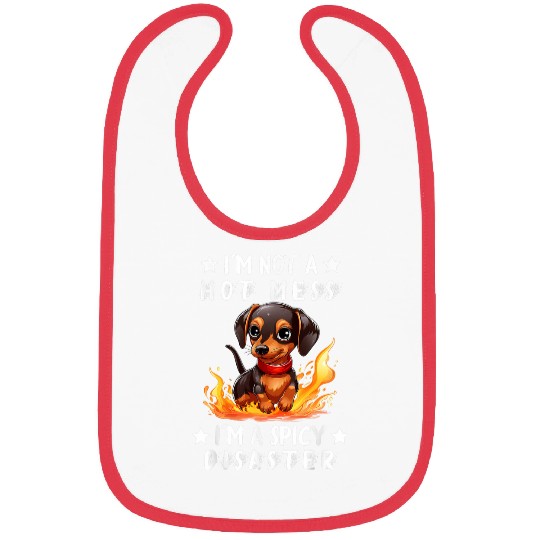 Dachshund Pet Not A Hot Mess Im A Spicy Disaster Bibs