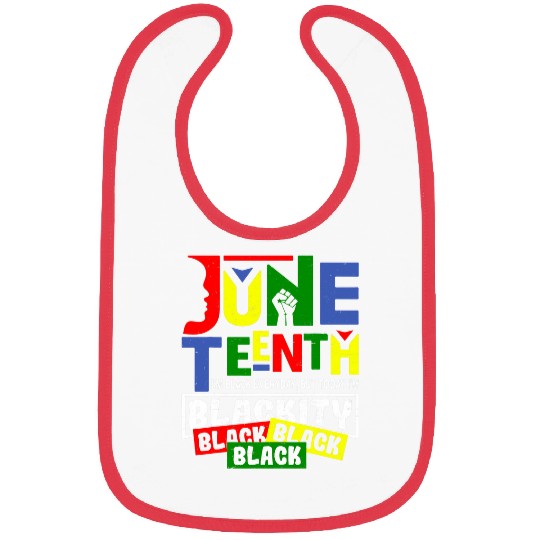 I Am Black Every Month Im Blackity This Month Juneteenth Bibs