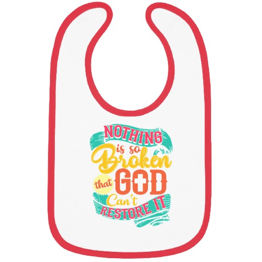 Christian Nothing Is So Broken God Cant Restore It Religious Jesus Christ Bibs