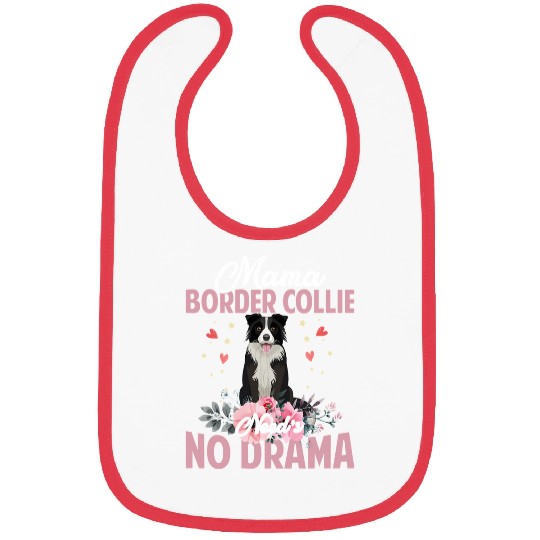 Border Collie Pet Mama Border Collie Needs No DramaFunnyCute Mommy141 Bibs