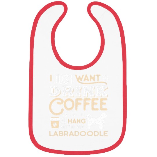 Labradoodle Pet Mom Dad Coffee I Just Want Hang Drink Bibs