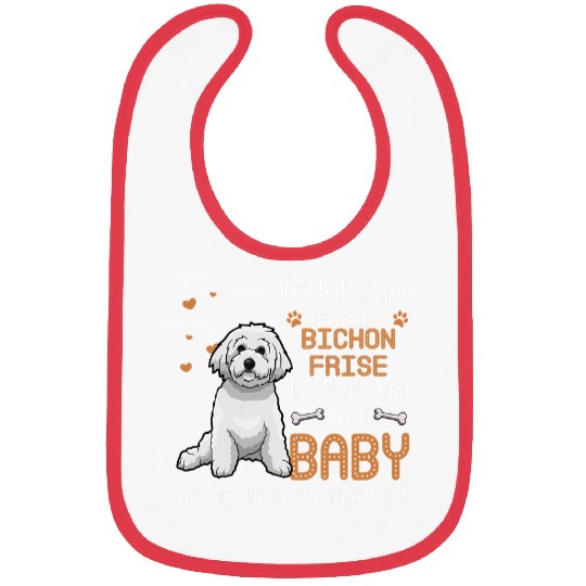 Bichon Pet Frise Im Telling You Im Not A Bichon Frise Bibs