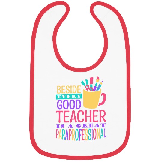 Beside Every Good Teacher School Teacher Assistant Bibs
