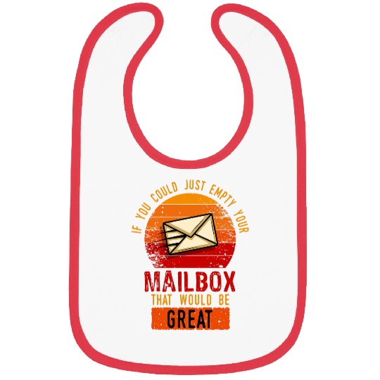 If you could just empty Your Mailbox that would be great Bibs