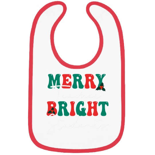 Merry Teacher Bright Student Merry And Bright xmass Teacher Bibs