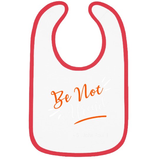 Pope John Paul II Quote Be Not Afraid Bibs