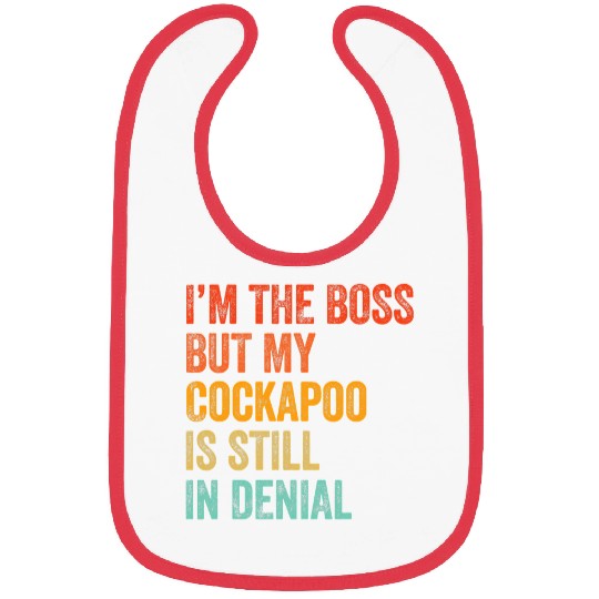 Cockapoo Pet Im The Boss But My Cockapoo Is Still In Denial Funny Bibs