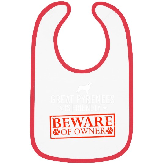 Pyrenees Pet is Friendly Beware of Dog Owner Dog Gifts Bibs