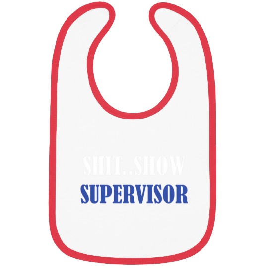 Shit Show Supervisor For Adults Swea Bibs