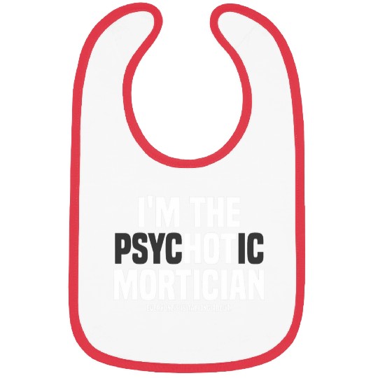 Mortuary Science Student Im The PsycHOTic Mortician Bibs