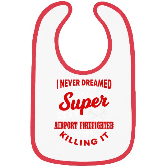 Funny Airport Firefighter Quote Aircraft Rescue Firefighting Bibs
