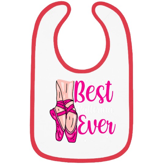 bests Ballerina Ever Dancer Ballet Dance Hobby Bibs
