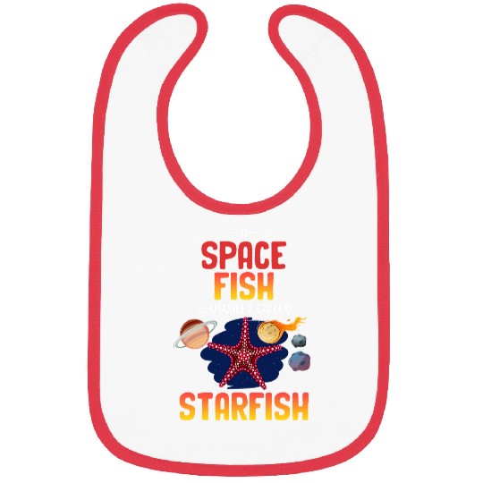 A Spacefish Is Usually Called Starfish Funny Astronomer Bibs