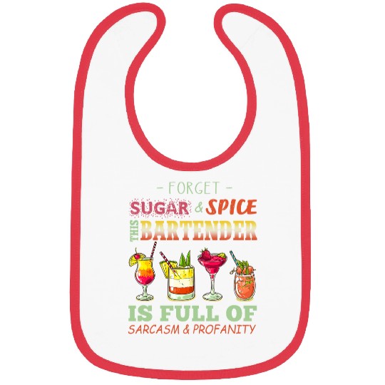 Forget sugar and spice this bartender is full of sarcasm Bibs