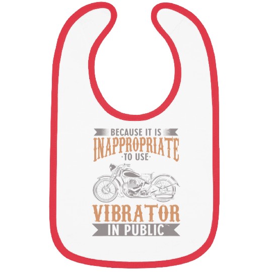 Because It Is Inappropriate To Use Vibrator In Public Biker Bibs